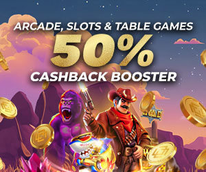 Arcade, Slots & Table Games 50% Bonus Cashback Booster